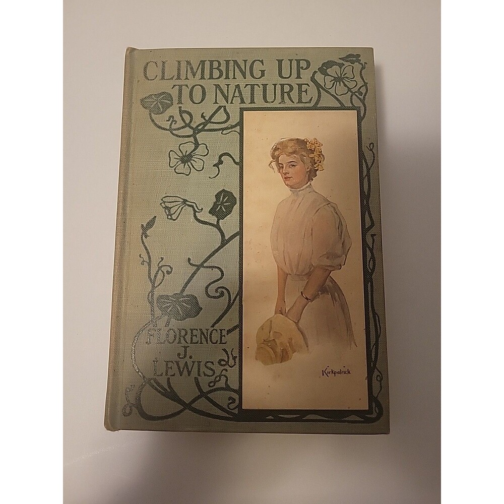 Climbing Up to Nature by Florence J. Lewis Vintage HC 1908, No DJ